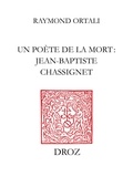 Raymond Ortali - Un Poète de la mort : Jean-Baptiste Chassignet.
