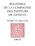  XXX - Registres de la Compagnie des pasteurs de Genève au temps de Calvin - Tome VI, 1589-1594.