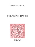 Tienne Dolet - Correspondance - Répertoire analytique et chronologique, suivi du texte de ses lettres latines.