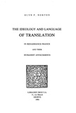 Glyn p. Norton - The Ideology and Language of Translation in Renaissance France and their humanist antecedents.