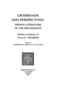  XXX - Crossroads and Perspectives : French Literature of the Renaissance : Studies in honour of Victor E. Graham.