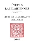 Paul-J Smith - Etudes rabelaisiennes - Tome 19, Voyage et écriture - Etude sur le Quart Livre de Rabelais.