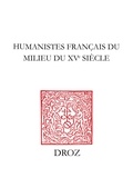  XXX - Humanistes français du milieu du XVe siècle - Textes inédits de Pierre de la Hazardière, Jean Serra, Guillaume Fichet.