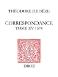 B ze th odore De - Correspondance - Tome XV, 1574.
