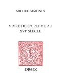 Michel Simonin - Vivre de sa plume au XVIe siècle - Ou La carrière de François de Belleforest.