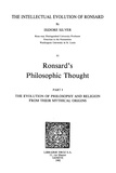 Isidore Silver - The Intellectual Evolution of Ronsard. Tome III, Ronsard's Philosophic Thought. Part 1, The Evolution of Philosophy and Religion from their Mythical Origins.