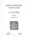 Georges Tricou - Bibliographie lyonnaise par le président Baudrier : tables.
