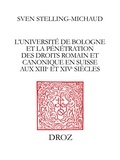 Sven Stelling-Michaud - L’Université de Bologne et la pénétration des droits romain et canonique en Suisse aux XIIIe et XIVe siècles.