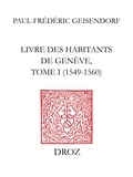 Paul-Frédéric Geisendorf - Livre des habitants de Genève. T. I, 1549-1560.
