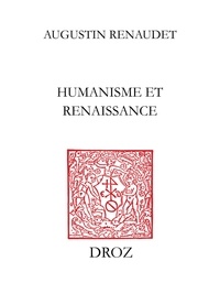 Augustin Renaudet - Humanisme et Renaissance - Dante, Pétrarque, Standonck, Erasme, Lefèvre d’Etaples, Marguerite de Navarre, Rabelais, Guichardin, Giordano Bruno.