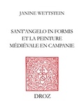 Janine Wettstein - Sant’Angelo in Formis et la peinture médiévale en Campanie.