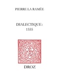 Pierre la Ramée et Michel Dassonville - Dialectique : 1555.