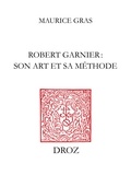 Maurice Gras - Robert Garnier : son art et sa méthode.