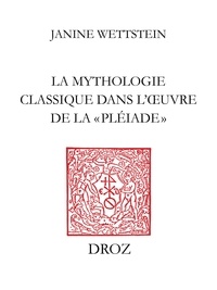 Guy Demerson - La mythologie classique dans l’œuvre de la «Pléiade».