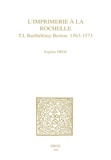 Eugénie Droz - L’Imprimerie à la Rochelle - T. I, Barthélemy Berton : 1563-1573.
