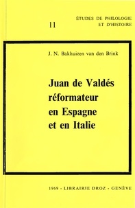Van den Bakhuizen - Juan de Valdés, réformateur en Espagne et en Italie : 1529-1541. Deux études.