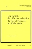 Yves Jeanclos - Les Projets de réforme judiciaire de Raoul Spifame au XVIe siècle.