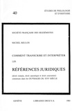 Michel Reulos - Comment transcrire et interpréter les références juridiques contenues dans les ouvrages du 16e siècle.