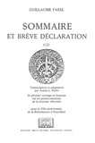 Guillaume Farel - Sommaire et brève déclaration : 1525 - Transcription et adaptation du premier ouvrage en français sur les points essentiels de la doctrine réformée.