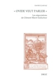 David Claivaz - "Ovide veut parler" - Les négociations de Clément Marot traducteur.