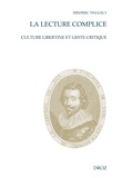 Frédéric Tinguely - La lecture complice - Culture libertine et geste critique.