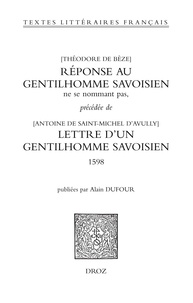 Théodore de Bèze et Antoine de Saint-Michel d'Avully - Réponse au gentilhomme savoisien ne se nommant pas précédée de Lettre d'un gentilhomme savoisien.
