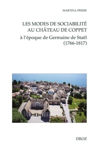 Martina Priebe - Les modes de sociabilité au château de Coppet - A l'époque de Germaine de Staël (1766-1817).