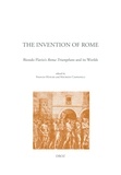 Frances Muecke et Maurizio Campanelli - The Invention of Rome - Biondo Flavio's Roma Triumphans and its Worlds.