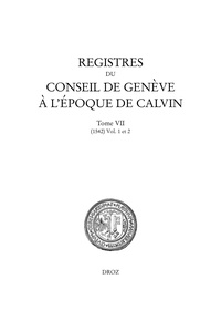 Sandra Coram-Mekkey et Christophe Chazalon - Registres du Conseil de Genève à l'époque de Calvin - Tome 7, 1542, 2 volumes.