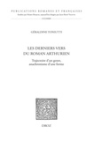 Géraldine Toniutti - Les derniers vers du roman arthurien - Trajectoire d’un genre, anachronisme d'une forme.