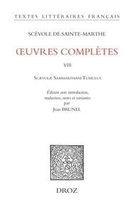 Scévole de Sainte-Marthe - Oeuvres complètes. T. VIII - Scaevolae Sammarthani Tumulus.