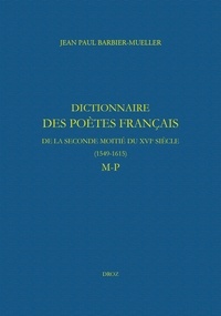 Jean-Paul Barbier-Mueller - Dictionnaire des poètes français de la seconde moitié du XVIe siècle (1549-1615) - M-P.