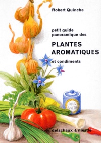 Robert Quinche - Petit Guide Panoramique Des Plantes Aromatiques Et Condiments. 4eme Edition 1991.
