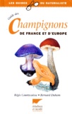 Bernard Duhem et Régis Courtecuisse - Guide des champignons de France et d'Europe.