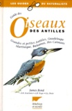 James Bond - Guide Des Oiseaux Des Antilles. Grandes Et Petites Antilles, Guadeloupe, Martinique, Bahamas, Iles Caimans.
