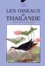 Anne-Marie Guigue et Roland Eve - Les Oiseaux De Thailande.