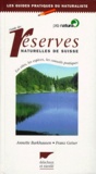 Franz Geiser et Annette Barkhausen - Guide Des Reserves Naturelles De Suisse. Les Sites, Les Especes, Les Conseils Pratiques.