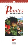 J-G Rohwer - Guide Des Plantes Tropicales A L'Etat Sauvage Ou Acclimatees.