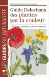 Thomas Schauer et Claus Caspari - Guide Delachaux des plantes par la couleur - 1 150 fleurs, graminées, arbres et arbustes.