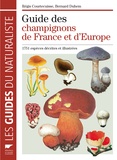 Régis Courtecuisse et Bernard Duhem - Guide des champignons de France et d'Europe - 1752 espèces décrites et illustrées.