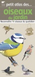 Elise Rousseau - Petit atlas des oiseaux du jardin - Reconnaître 70 oiseaux du quotidien.