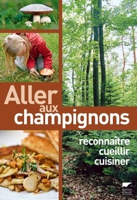 Maurice Gliem et Christine Schneider - Allez aux champignons - Reconnaitre, cueillir, cuisiner.