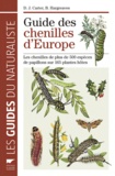 David J. Carter et Brian Hargreaves - Guide des chenilles d'Europe - Les chenilles de plus de 500 espèces de papillons sur 165 plantes.