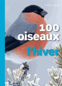 Frédéric Jiguet - 100 oiseaux de l'hiver.
