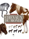 Elise Rousseau et Yann Le Bris - Tous les chevaux du monde - Près de 570 races et types décrits et illustrés.