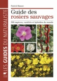 Patrick Masure - Guide des rosiers sauvages - 500 espèces, variétés et hybrides du monde.