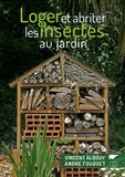 Vincent Albouy - Loger et abriter les insectes au jardin.
