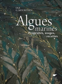 Ole-G Mouritsen - Algues marines - Propriétés, usages, recettes.