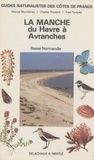 Yves Turquier et Marcel Bournérias - Guides Naturalistes Des Cotes De France.  Tome 2, La Manche Du Havre A Avranches.