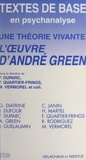 Florence Quartier-Frings et  Collectif - Une Theorie Vivante . L'Oeuvre D'Andre Green, Colloque Organise A Annecy, Le 26 Mars 1994.